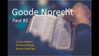 De Goode Norecht ! (Paut #2) Carlos Hiebert Missions Kjoakj