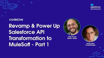 codeLive: Revamp & Power Up - Salesforce API Transformation to MuleSoft - Part 1