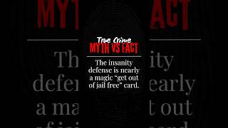 The insanity defense is a magic “get out of jail free” card: True Crime MYTH vs Fact