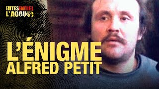 Faites entrer l'accusé : L'énigme Alfred Petit