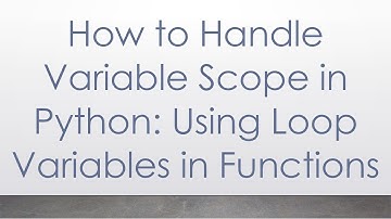 How to Handle Variable Scope in Python: Using Loop Variables in Functions