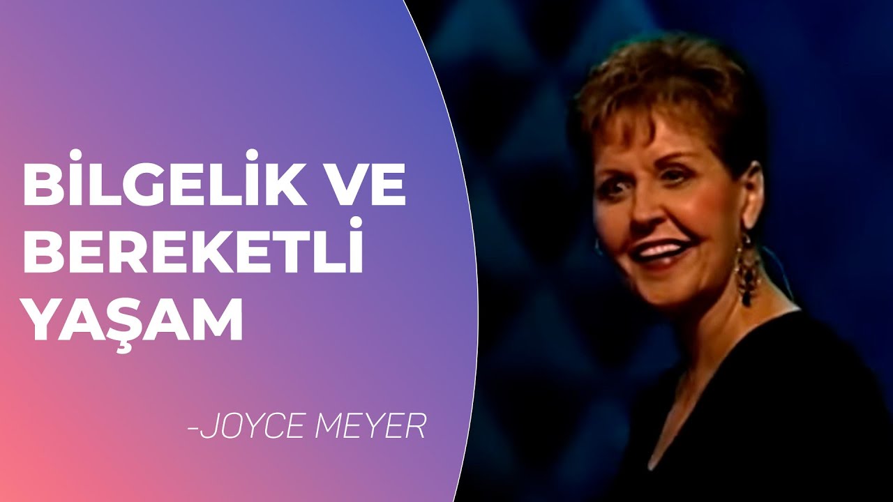Bilgelik ve Bereketli Yaşam. Bölüm 3 - Joyce Meyer
