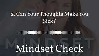 2. Can Your Thoughts Make You Sick? | Mindset Check