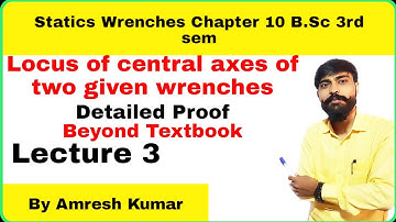 Statics | Wrenches | ex 10 Lecture 3 | Bsc 3rd sem | Locus of central axes of two given wrenches