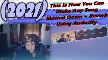 This Is How You Can Make Any Song Slowed Down + Reverb Using Audacity🔥🎧 (2021)