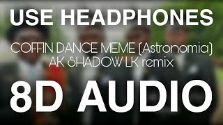 COFFIN DANCE MEME (Astronomia) (AK SHADOW LK Remix) [8D AUIDO] AllInOneRemix by Anuk Epitawala