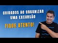 Cuidados necessários ao organizar um excursão.