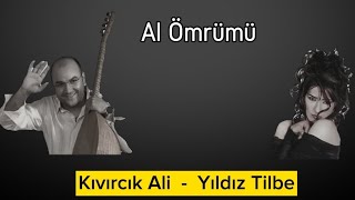 Kıvırcık Ali - Yıldız Tilbe - Al Ömrümü