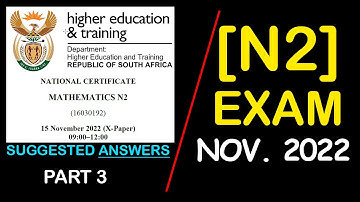 [PART 3] MATHEMATICS N2 NOV. 2022 FINAL EXAM; WORKED ANSWERS BEST FOR EXAM PREPARATION.