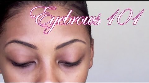 Eyebrows 101 - College Fashion Tutorial