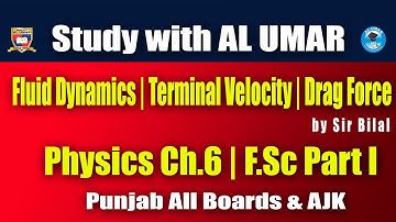 Fluid Dynamics, Terminal Velocity, Drag Force | F.Sc Part I Physics Ch.6