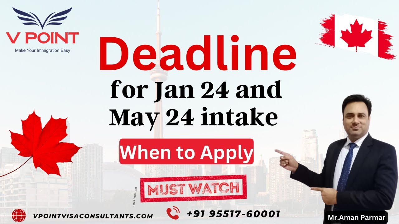 Deadline for Jan 24 and May 24 intake, When to Apply, Canada Study Visa ...