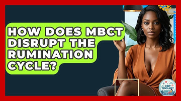 How Does MBCT Disrupt The Rumination Cycle? - CBT Toolkit