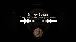 Britney Spears | ...Baby One More Time (Raphael Palacci Remix)