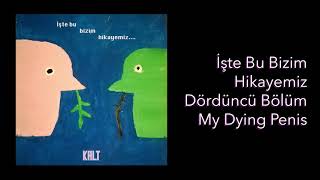 İşte Bu Bizim Hikayemiz - 4. Bölüm: My Dying Penis