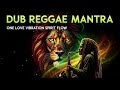DUB REGGAE MANTRA Positive Dub Reggae Mix | Spiritual Roots &amp; Culture Reggae Mantra Session