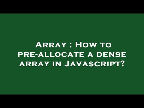 Array : How to pre-allocate a dense array in Javascript?