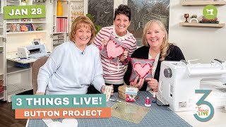 3 Things Live: Easy Button Projects + Sewing Buttonholes Made Simple