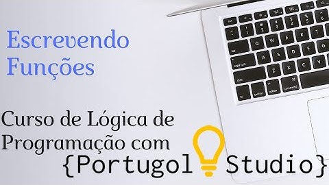 Portugol Studio: Dominando a Lógica de Programação - Escrevendo Funções
