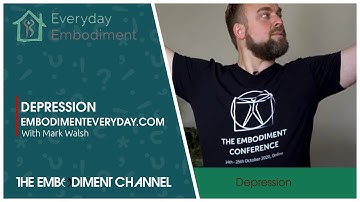 How to Help Depression - Everyday Embodiment | Mark Walsh Embodiment