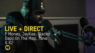 P Money, JayKae, Blacks, Dapz On The Map, Tana, K2 & DJ Intense | Live + Direct Special