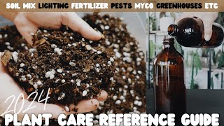 2024 quick reference guide - all about my soil mix, fertilizers, pest treatments, lighting etc!