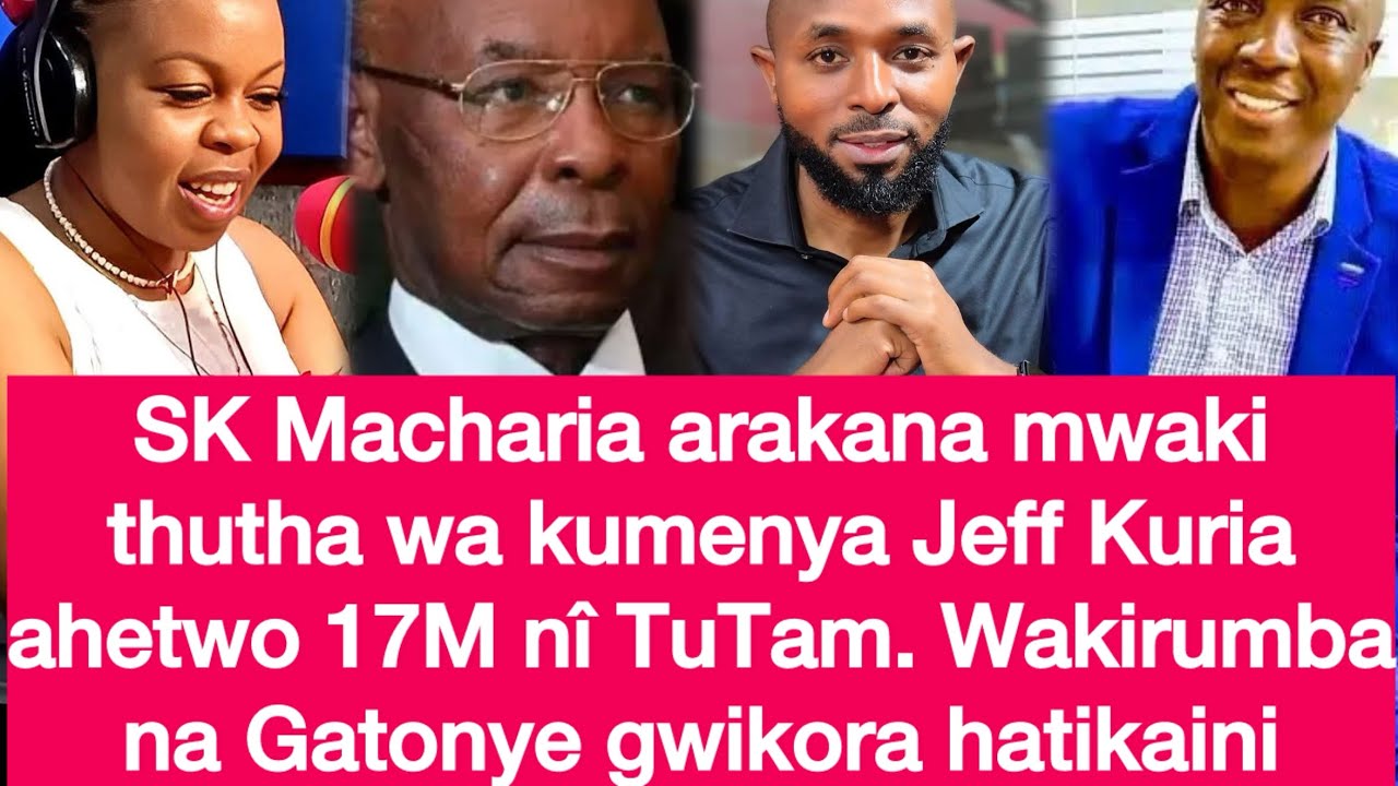 Jeff Kuria gwikora haceke. Kumbe alilipwa 17M na Tutam?? Sk Macharia arauma wa blue🔥