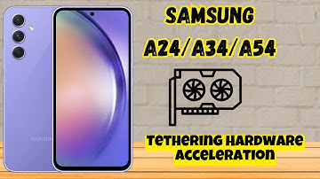 How to Enable/Disable Tethering Hardware Acceleration Samsung A24 / A34 / A54 / A14
