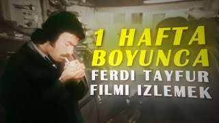 1 Hafta Boyunca Sadece Ferdi̇ Tayfur Fi̇lmi̇ İzledi̇m