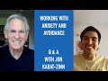 Jon Kabat-Zinn Q & A: Working with Anxiety and Avoidance