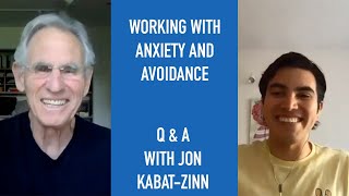 Jon KabatZinn Q & A: Working with Anxiety and Avoidance