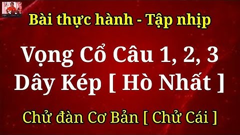 Bản Đàn Mẫu : Vọng Cổ Câu 1, 2, 3 Dây Kép ( Hò Nhất ) || Chử Đàn Cơ Bản || HUỲNH - PHƯƠNG CHANNEL