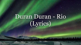 Duran Duran - Rio (Lyrics HD) Duran Duran - Rio (Lyrics HD)
