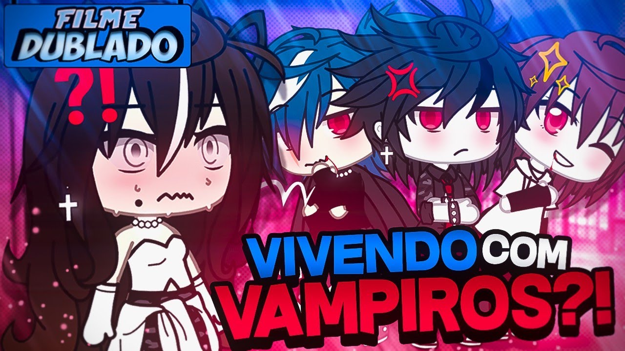 [DUBLADO] Vivendo Com.. VAMPIROS?! 😱🦇 | O Filme | Gacha Life