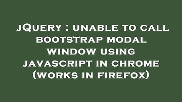 jQuery : unable to call bootstrap modal window using javascript in chrome (works in firefox)