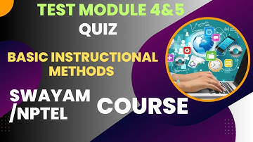 SWAYAM COURSE /Basic Instructional Methods/Week 4&5 Assignment/Quiz