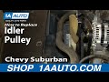 How to Replace Idler Pulley 2000-08 Chevy Suburban