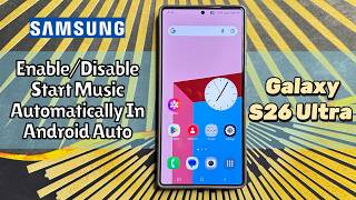 Enable/Disable Start Music Automatically In Android Auto on Samsung Galaxy S26 Ultra #tutorial