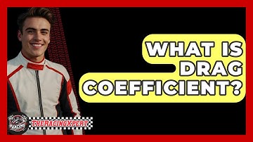 What Is Drag Coefficient? - The Racing Xpert