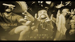 Gambi - PETETE (Phase inc remix)