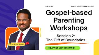 GOSPEL BASED PARENTING | Session 2: The Gift of Boundaries | Dr. M. Sai Ankem @Theologytodoxology