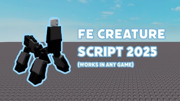 FE Creature Script – A Roblox Script for 2025!