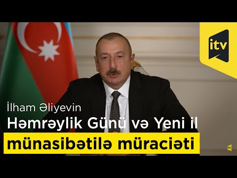 Prezident İlham Əliyevin Dünya Azərbaycanlılarının Həmrəylik Günü və Yeni il münasibətilə müraciəti