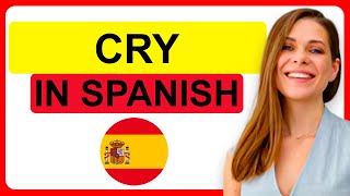 ✅How to Say CRYING in Spanish ✏️How to Write and Pronounce CRYING in Spanish.
