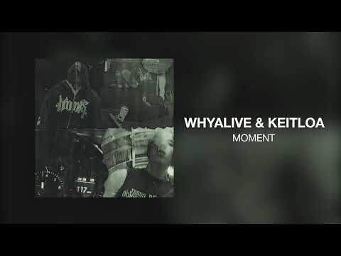 whyalive, keitloa - MOMENT