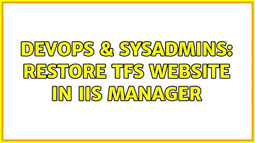 DevOps & SysAdmins: Restore TFS Website in IIS Manager