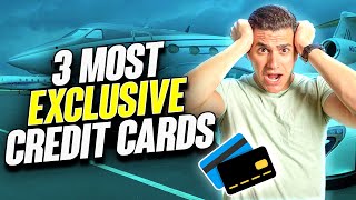 3 Most Exclusive Credit Cards to Get Approved For