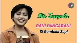 LAGU LAMA TERPOPULER RANI PANCARANI - SI GEMBALA SAPI