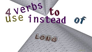 long - 4 verbs which are synonym of long (sentence examples)