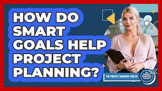 How Do SMART Goals Help Project Planning?